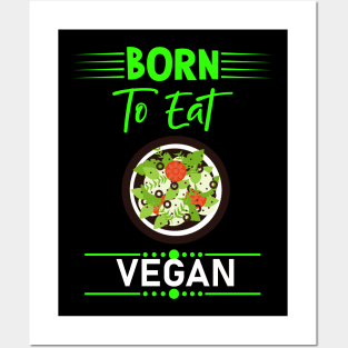 Born To Eat Vegan Posters and Art